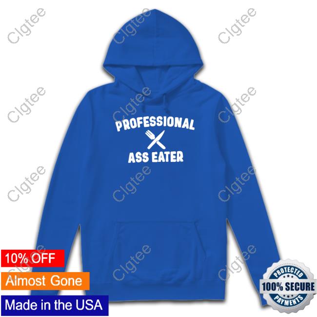 Professional Ass Eater T Shirt Professional Ass Eater T Shirt