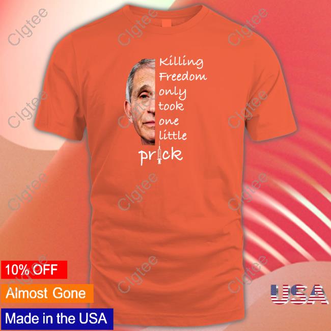 Official Killing Freedom Only Took One Little Prick Tee Official Killing Freedom Only Took One Little Prick Tee