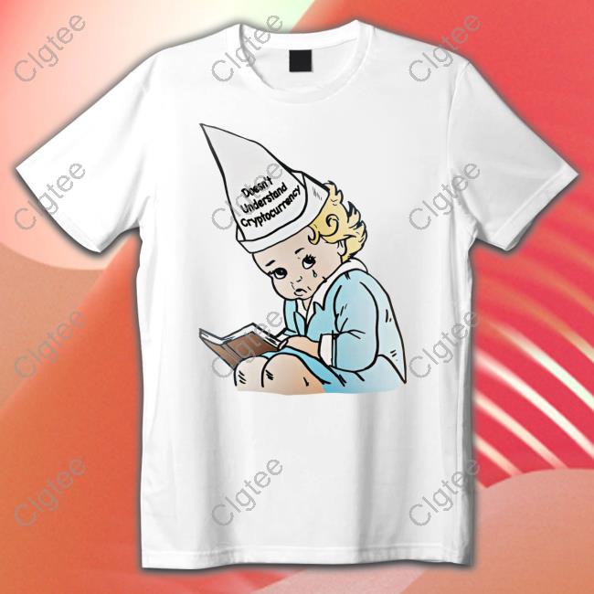 Doesn't Understand Cryptocurrency Tee Shirt Doesn't Understand Cryptocurrency Tee Shirt