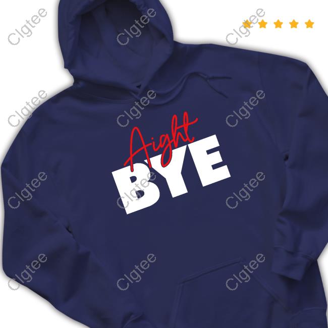 Aight Bye Hoodies Kimmy’s Kreations Aight Bye Hoodies Kimmy’s Kreations