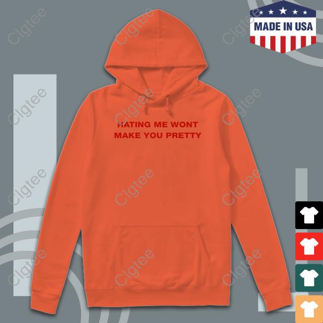 Hating Me Wont Make You Pretty Shirt Hating Me Wont Make You Pretty Shirt