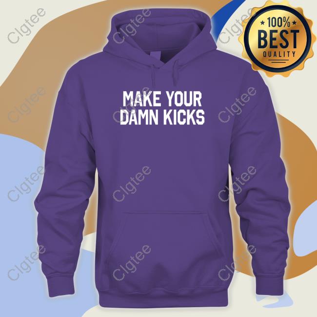 Official Pardon My Take Merch Make Your Kicks T Shirt Official Pardon My Take Merch Make Your Kicks T Shirt