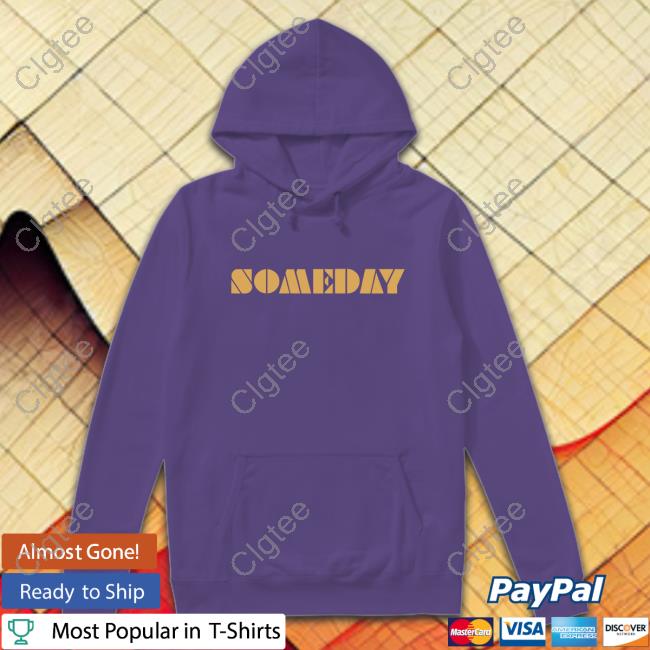 Official North Made Store Someday Sweatshirt Lino Rulli Official North Made Store Someday Sweatshirt Lino Rulli