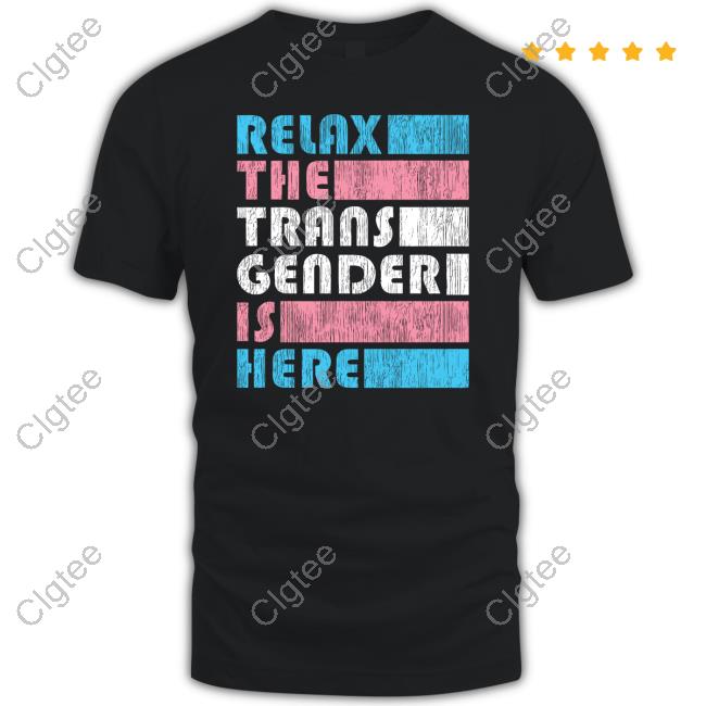 Relax The Trans Gender Is Here Hoodie Kimberly Amy Relax The Trans Gender Is Here Hoodie Kimberly Amy
