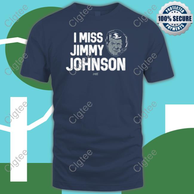 I Miss Jimmy Johnson Tee Shirt I Miss Jimmy Johnson Tee Shirt