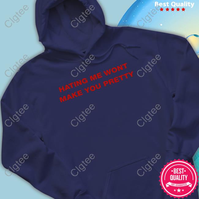 Hating Me Wont Make You Pretty Shirt Hating Me Wont Make You Pretty Shirt