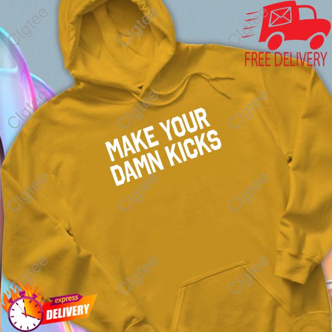 Official Pardon My Take Merch Make Your Kicks T Shirt Official Pardon My Take Merch Make Your Kicks T Shirt