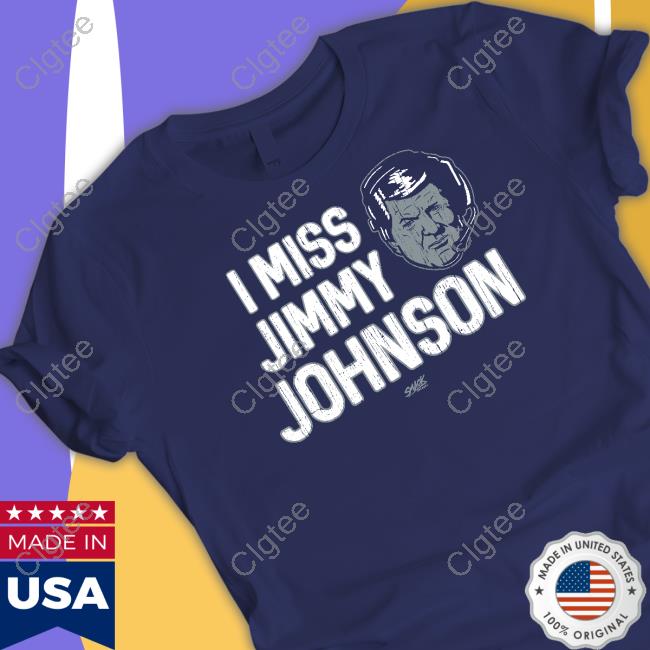I Miss Jimmy Johnson Tee Shirt I Miss Jimmy Johnson Tee Shirt