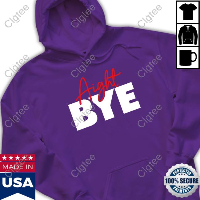 Aight Bye Hoodies Kimmy’s Kreations Aight Bye Hoodies Kimmy’s Kreations