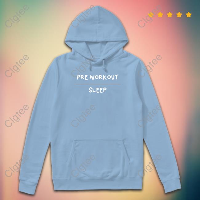 Pre Workout Sleep T Shirt Pre Workout Sleep T Shirt