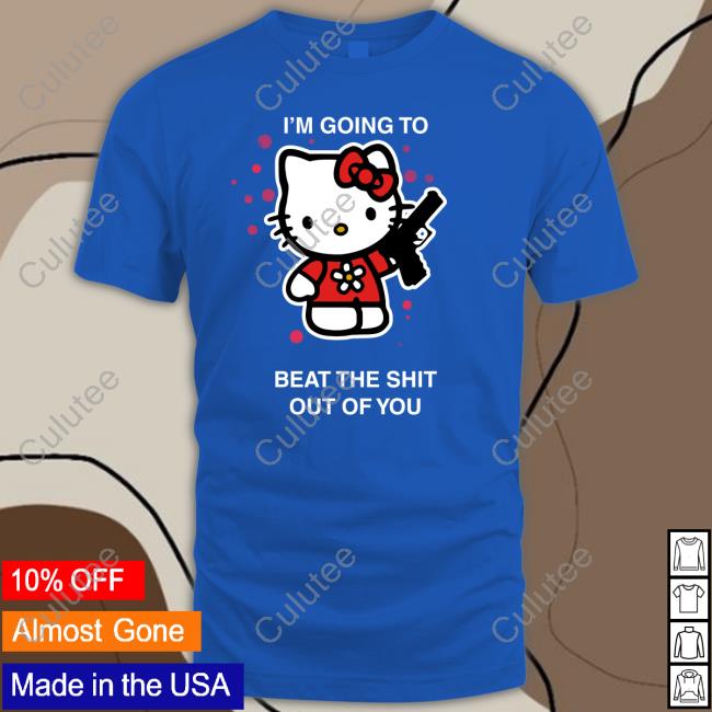 I'm Going To Beat The Shit Out Of You Shirt Liz Huyandere I'm Going To Beat The Shit Out Of You Shirt Liz Huyandere
