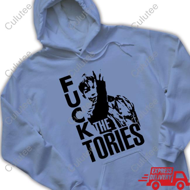 Official Fuck The Tories Shirt Official Fuck The Tories Shirt