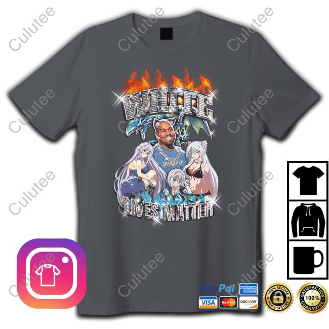 Kanye West Ye White Lives Matter Anime T Shirt Waifu Watchers Merch Kanye West Ye White Lives Matter Anime T Shirt Waifu Watchers Merch
