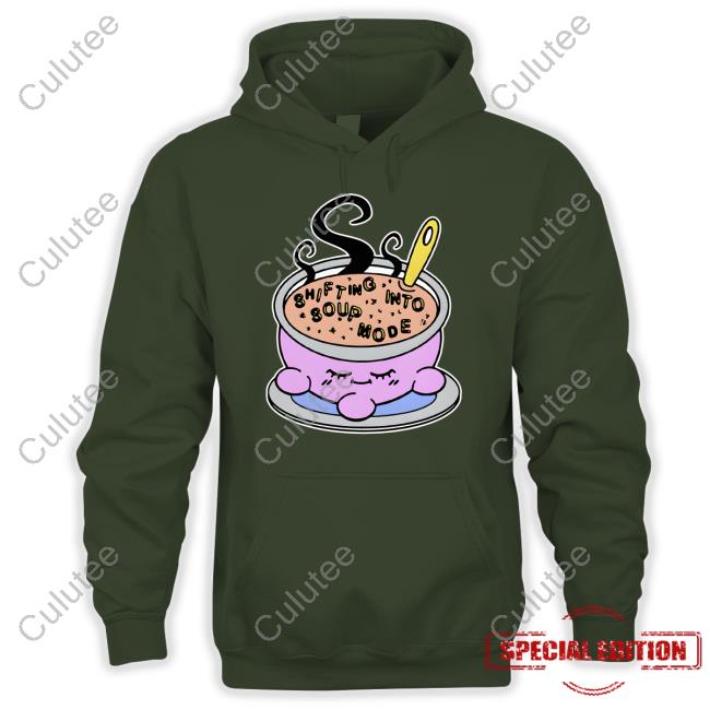 Official Shifting Into Soup Mode Shirt Official Shifting Into Soup Mode Shirt