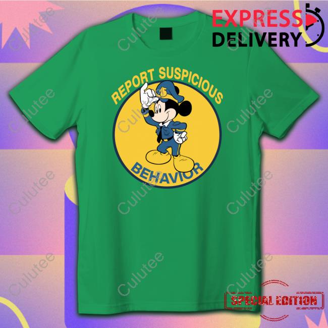 Shirts That Go Hard Report Suspicious Behavior Tee Shirts That Go Hard Report Suspicious Behavior Tee