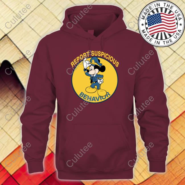 Shirts That Go Hard Report Suspicious Behavior Tee Shirts That Go Hard Report Suspicious Behavior Tee