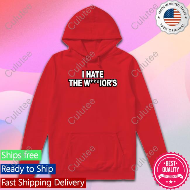 I Hate The W***Ior's Shirts Warriors I Hate The W***Ior's Shirts Warriors