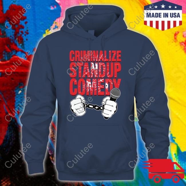 Criminalize Stand-Up Comedy Shirt Goodshirts Criminalize Stand-Up Comedy Shirt Goodshirts