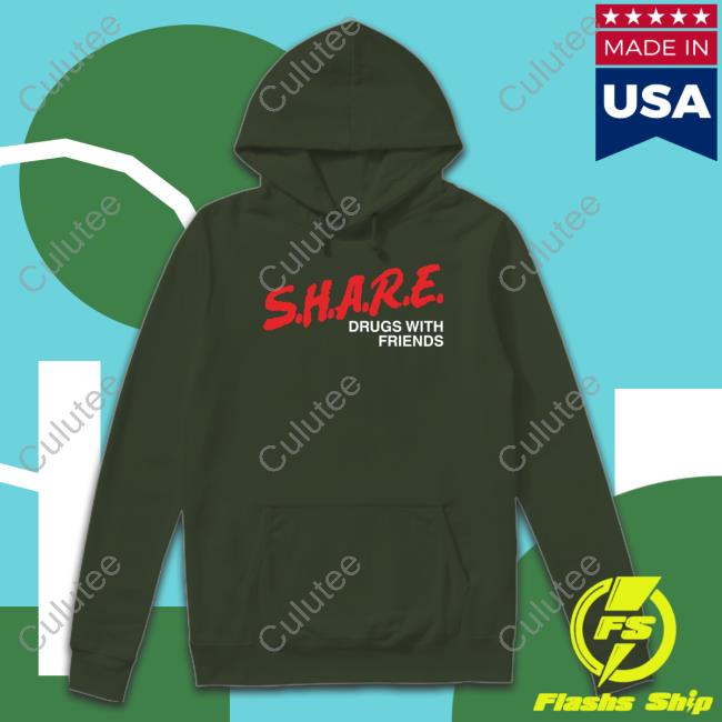 SHARE Drugs With Friends T Shirt SHARE Drugs With Friends T Shirt