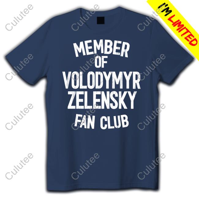 Member Of Volodymyr Zelensky Fan Club Shirts Member Of Volodymyr Zelensky Fan Club Shirts