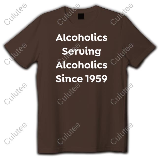 Official Alcoholics Serving Alcoholics Since 1959 TShirts Official Alcoholics Serving Alcoholics Since 1959 TShirts