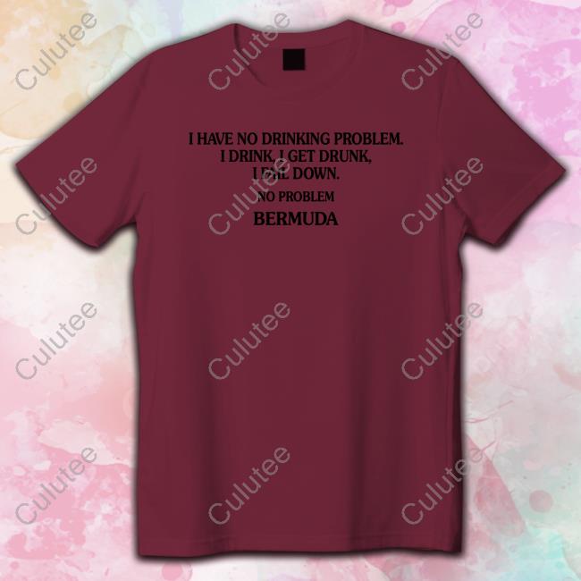 Poorly Translated Shirts I Have No Drinking Problem. Shirt Translatedtees Poorly Translated Shirts I Have No Drinking Problem. Shirt Translatedtees