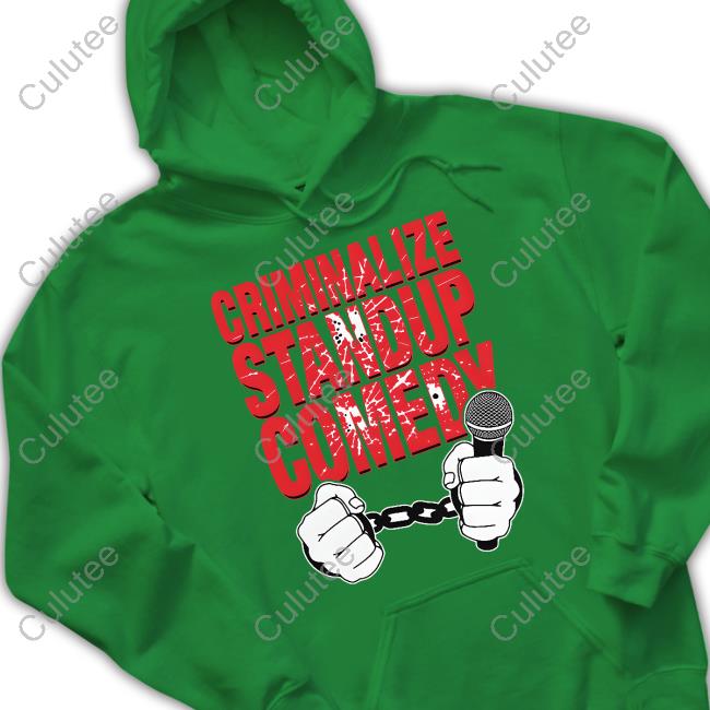 Criminalize Stand-Up Comedy Shirt Goodshirts Criminalize Stand-Up Comedy Shirt Goodshirts
