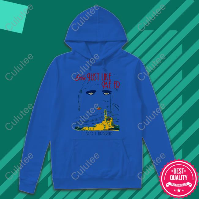 He Just Like Me Fr F Scott Fitzgerald Hooded Sweatshirt He Just Like Me Fr F Scott Fitzgerald Hooded Sweatshirt