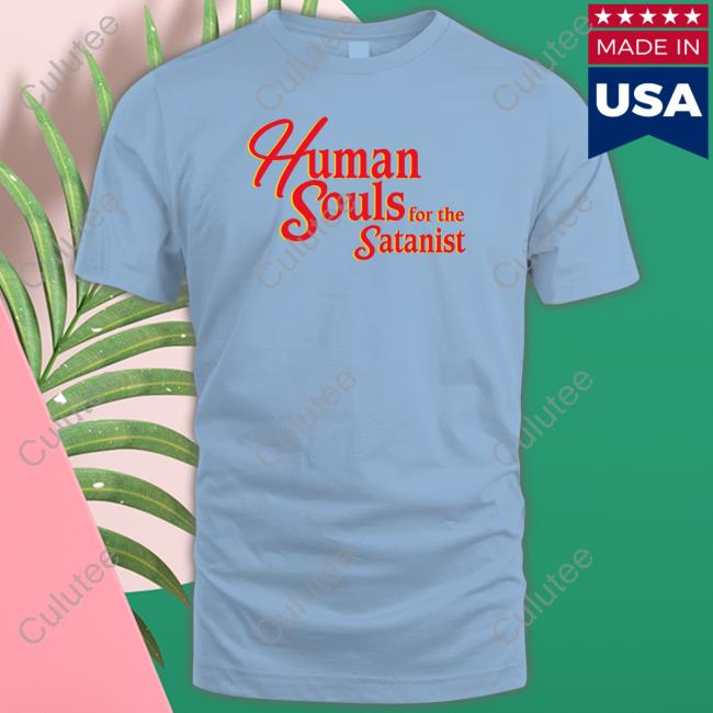 Human Souls For The Satanist Tank Shirts That Go Hard Human Souls For The Satanist Tank Shirts That Go Hard