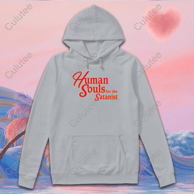 Human Souls For The Satanist Tank Shirts That Go Hard Human Souls For The Satanist Tank Shirts That Go Hard