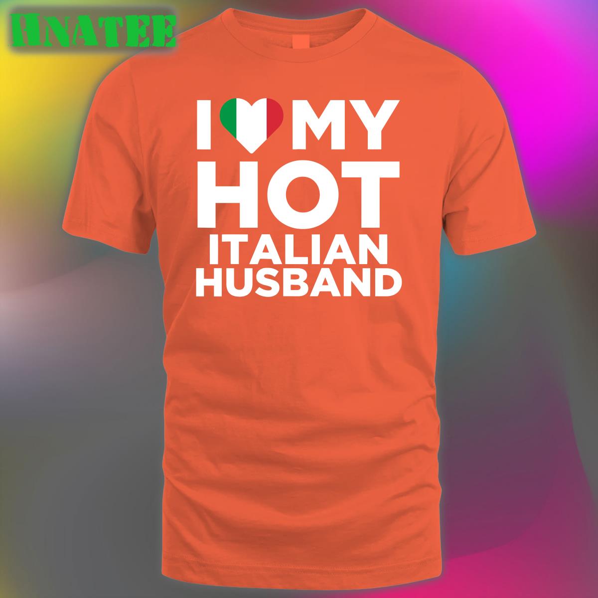 I Love My Hot Italian Husband Shirt Funny Spooky Zenit I Love My Hot Italian Husband Shirt Funny Spooky Zenit
