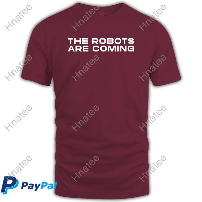 Farzad Mesbahi The Robots Are Coming Shirt Hoodies Farzad Mesbahi The Robots Are Coming Shirt Hoodies