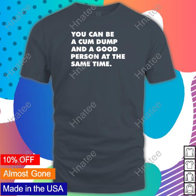 Andymacster You Can Be A Cum Dump And A Good Person At The Same Time Tank Top Andymacster You Can Be A Cum Dump And A Good Person At The Same Time Tank Top
