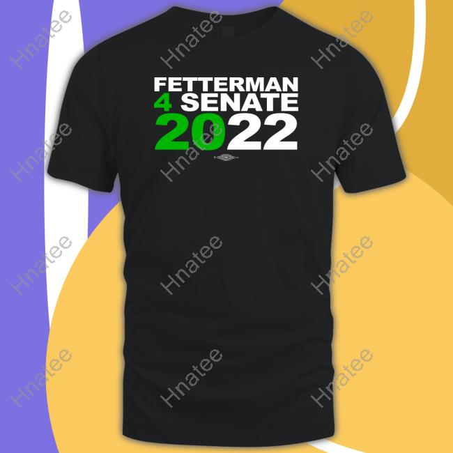 John Fetterman Merch Fetterman 4Senate 2022 T Shirt