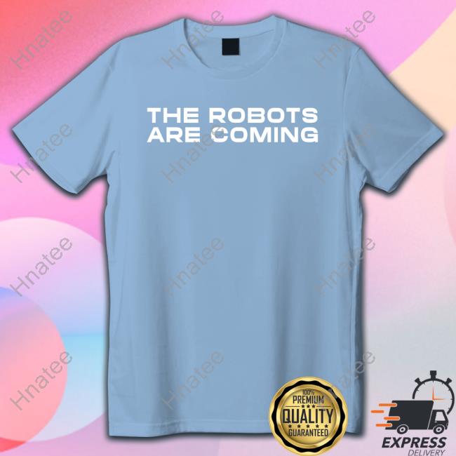 Farzad Mesbahi The Robots Are Coming Shirt Hoodies Farzad Mesbahi The Robots Are Coming Shirt Hoodies
