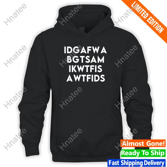 Idgafwa Bgtsam Ikwtfis Awtfids Shirt Fooler Initiative