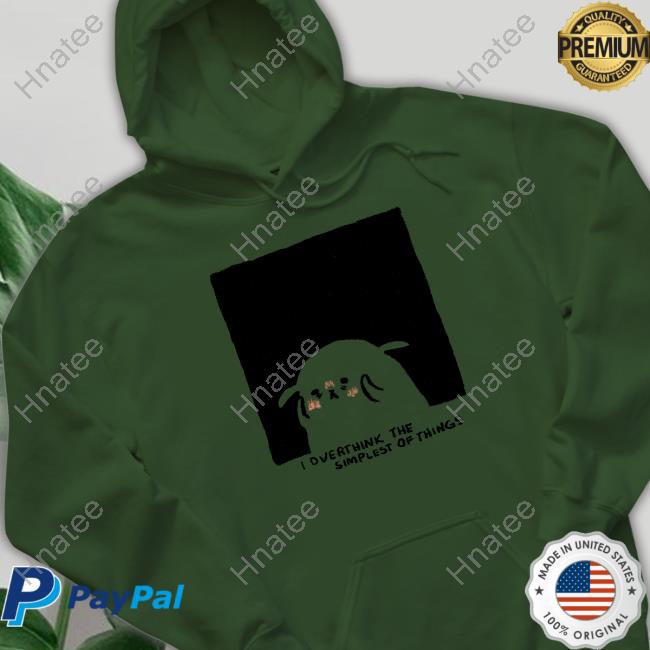 Overthink The Simplest Of Things Hooded Sweatshirt Shirtadrie Rose Overthink The Simplest Of Things Hooded Sweatshirt Shirtadrie Rose