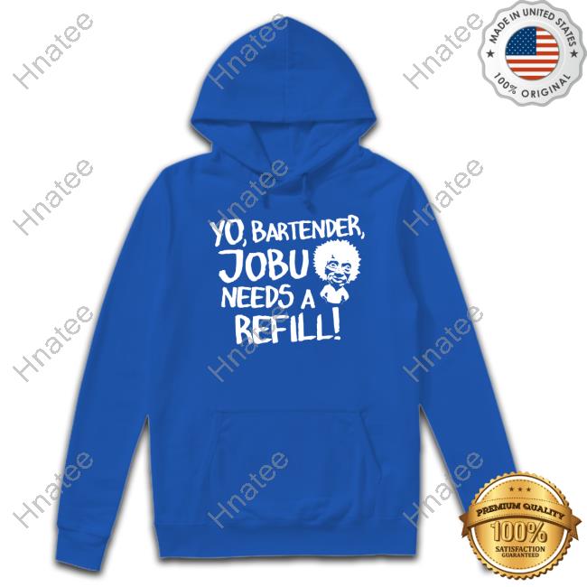 Yo Bartender Jobu Needs A Refill Tee Shirt Baseball Chickie Yo Bartender Jobu Needs A Refill Tee Shirt Baseball Chickie