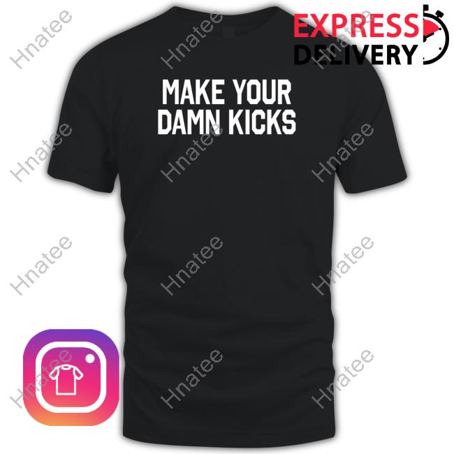 Barstool Sports Pardon My Take Merch Make Your Kicks Tee Shirt Barstool Sports Pardon My Take Merch Make Your Kicks Tee Shirt