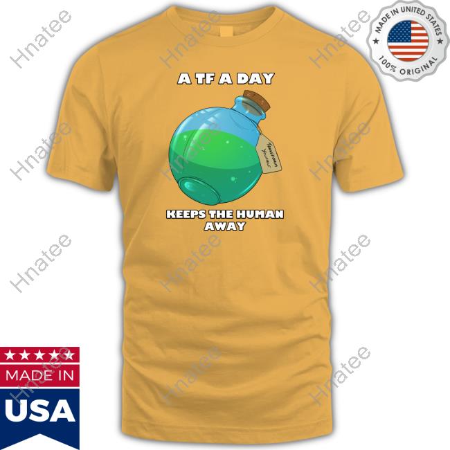 AlexxFerret A TF A Day Keeps The Human Away T-Shirt AlexxFerret A TF A Day Keeps The Human Away T-Shirt