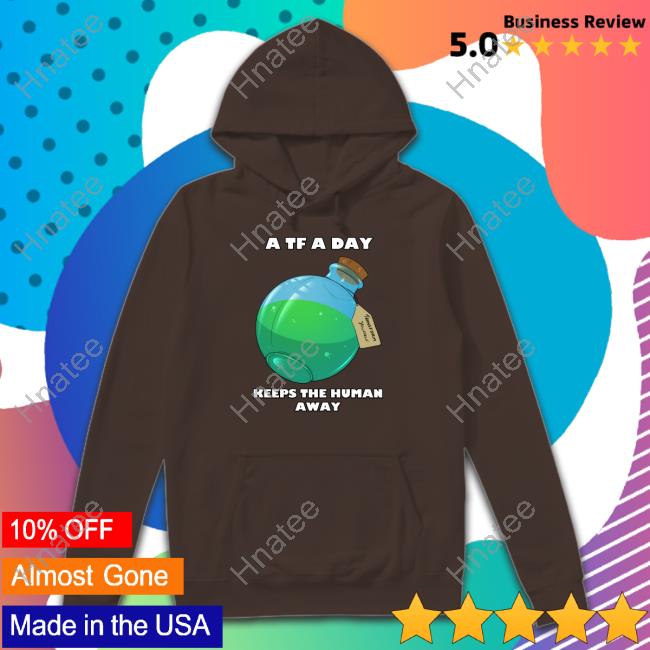 AlexxFerret A TF A Day Keeps The Human Away T-Shirt AlexxFerret A TF A Day Keeps The Human Away T-Shirt