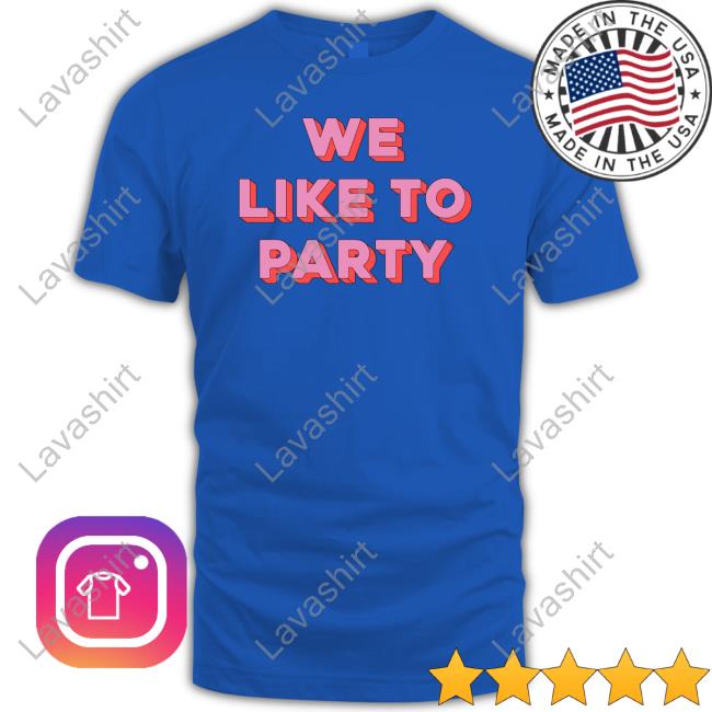 We Like To Party Tee Plumthumbs We Like To Party Tee Plumthumbs