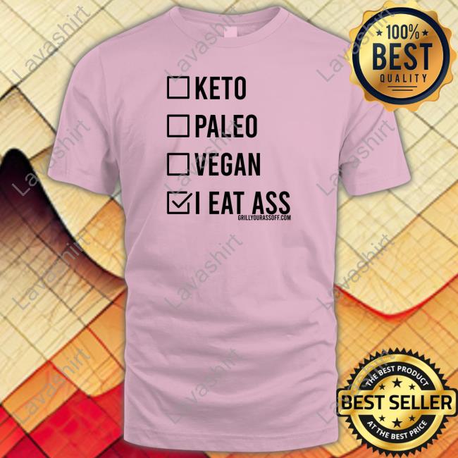 Official Keto Paleo Vegan I Eat Ass Shirt Shirt 2022 Official Keto Paleo Vegan I Eat Ass Shirt Shirt 2022