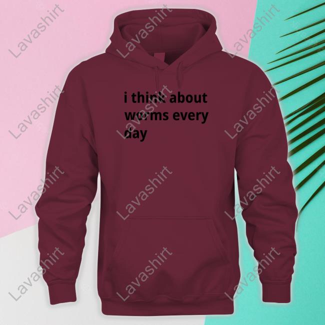 I Think About Worms Every Day Shirts I Think About Worms Every Day Shirts