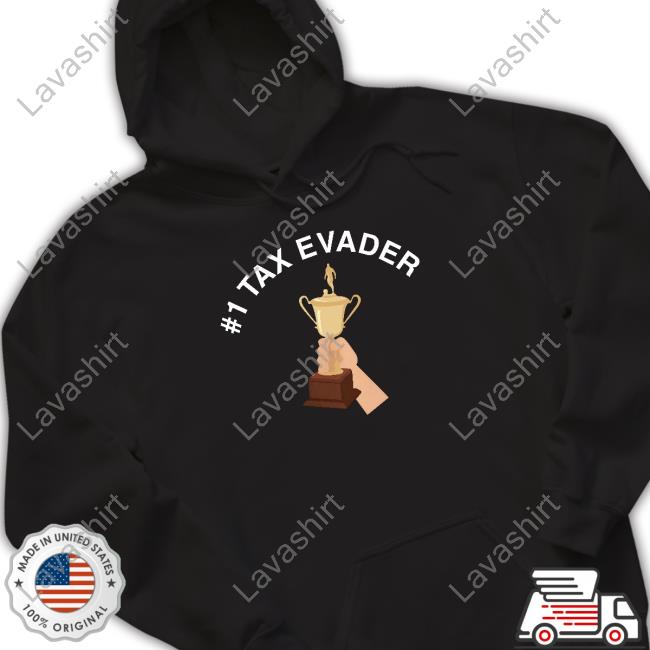 #1 Tax Evader Tee Shirt #1 Tax Evader Tee Shirt