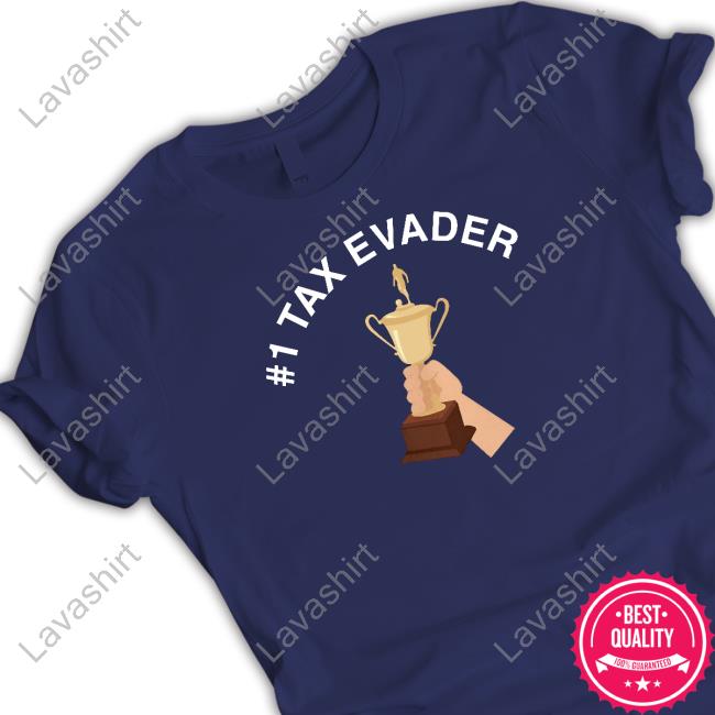 #1 Tax Evader Tee Shirt #1 Tax Evader Tee Shirt