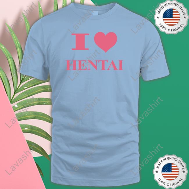 I Love Hentai Limited Edition Hoodie I Love Hentai Limited Edition Hoodie