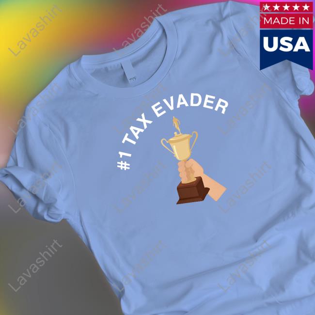 #1 Tax Evader Tee Shirt #1 Tax Evader Tee Shirt
