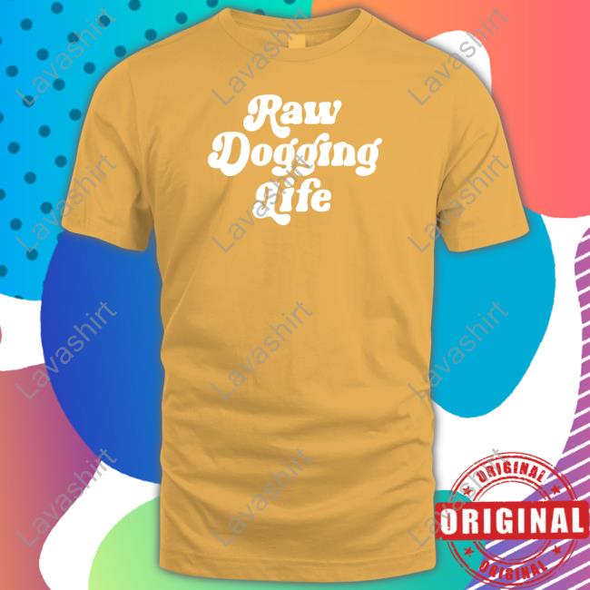 Official Shitheadsteve Raw Dogging Life Sweatshirt Official Shitheadsteve Raw Dogging Life Sweatshirt