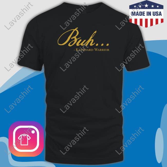 The Fat Electrician Merch Buh Keyboard Warrior T Shirts The Fat Electrician Merch Buh Keyboard Warrior T Shirts